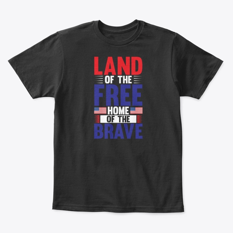 Land Of The Free Home Of The Brave