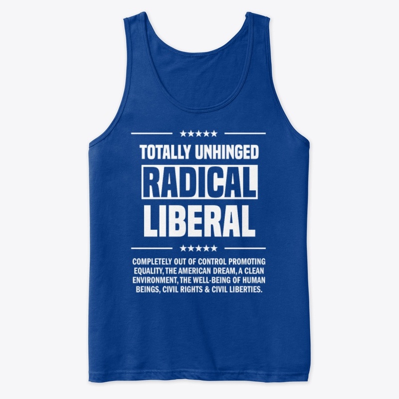 Totally Unhinged Radical Liberal!
