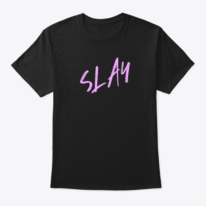 Slay - Slogan Tee