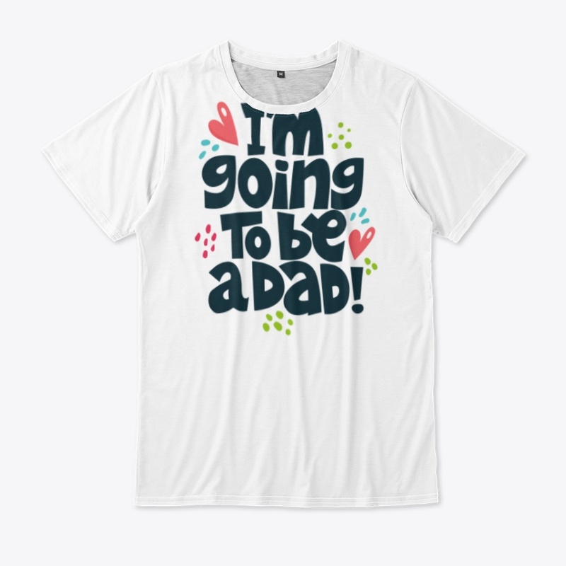 i am going to be a dad 