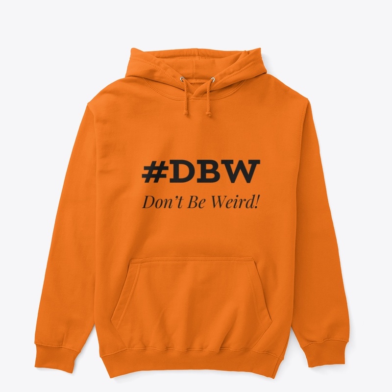 #DBW Don't Be Weird