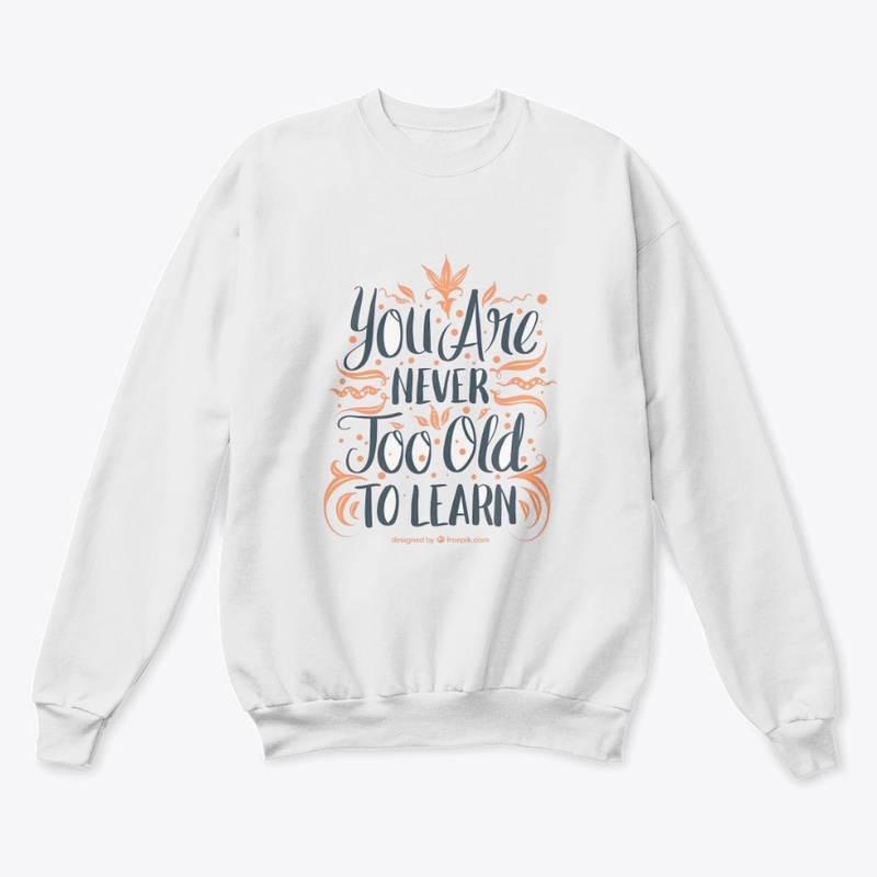 You Are Never Joo Old To Learn