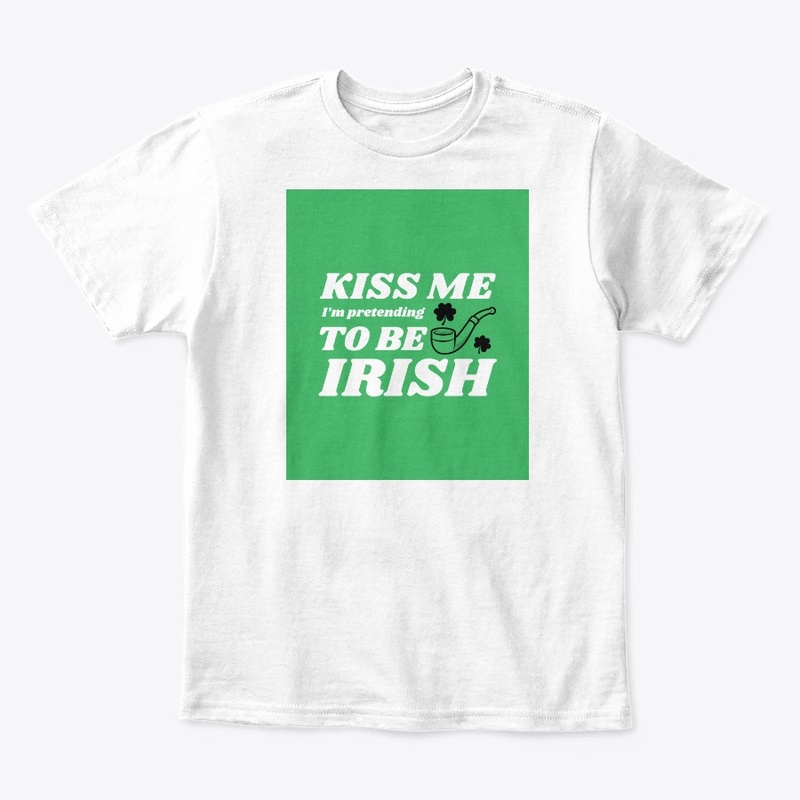 Kiss Me I'm Pretending To Be Irish