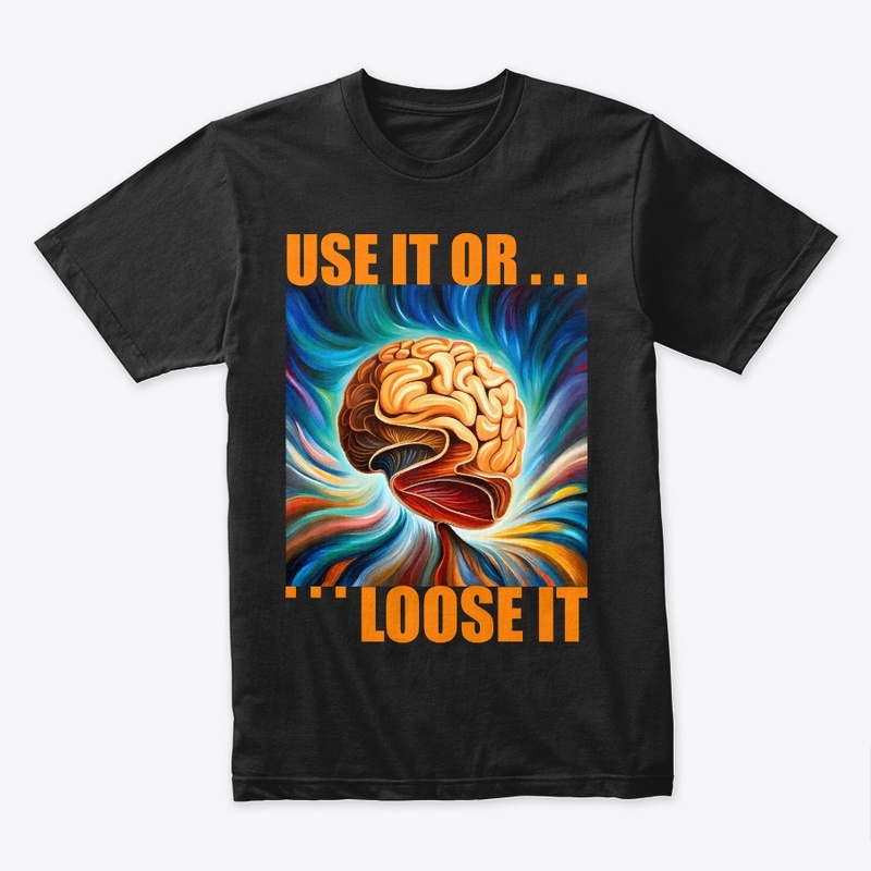Use it or Loose it