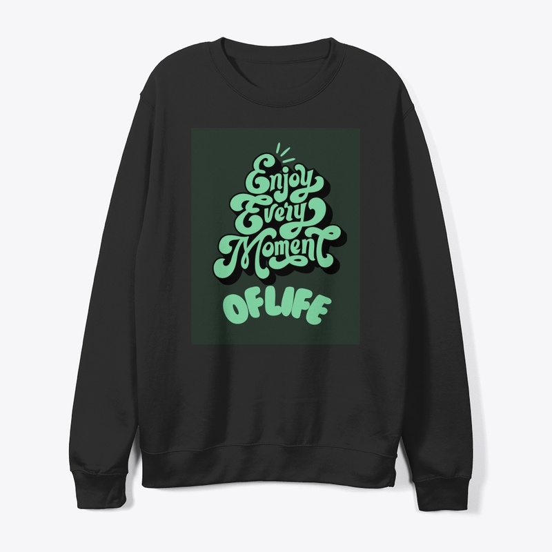 Tshirt design Enjoy every moment of life