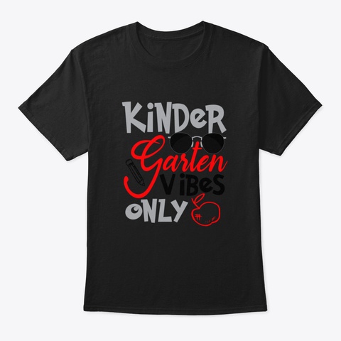Kindergarten Vibes Only First Day Of Sch Black T-Shirt Front