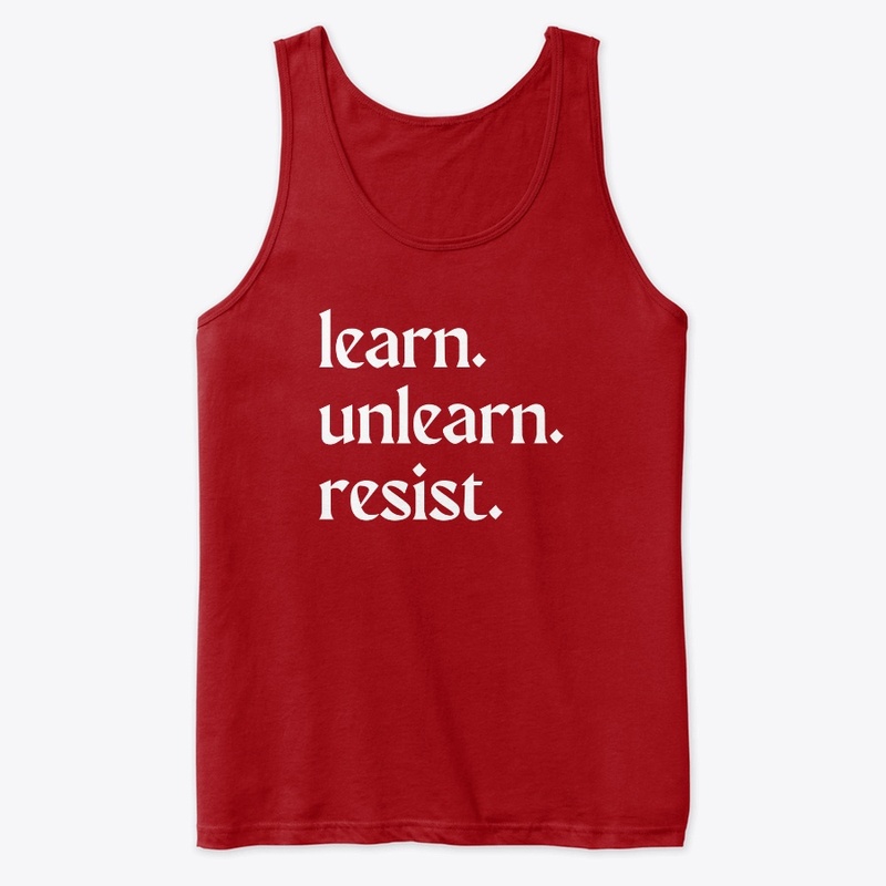 learn. unlearn. resist.