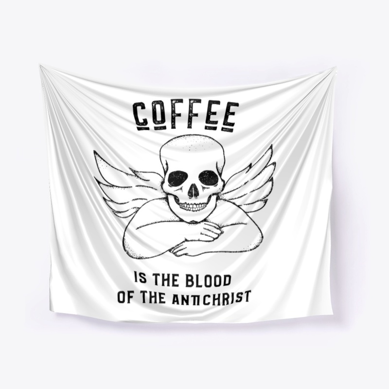 Coffee is the Blood of the Antichrist