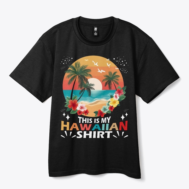 This Is My HAWAIIAN Shirt