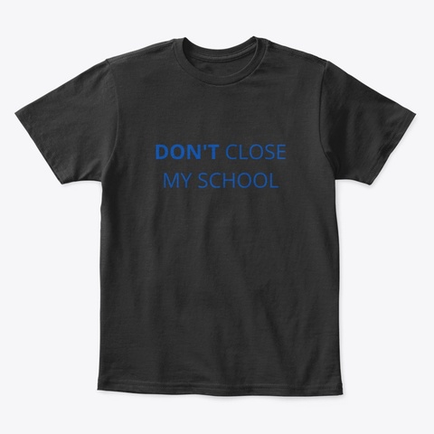 Don't Close My School Black T-Shirt Front