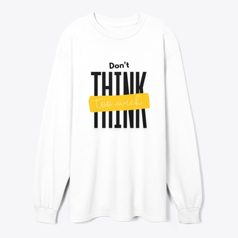 Don't think too much