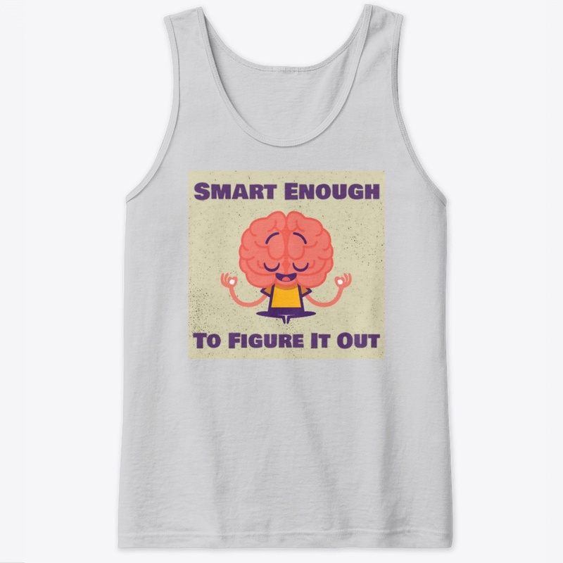 Smart Enough to Figure it out