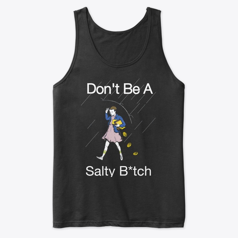 Don't Be A Salty