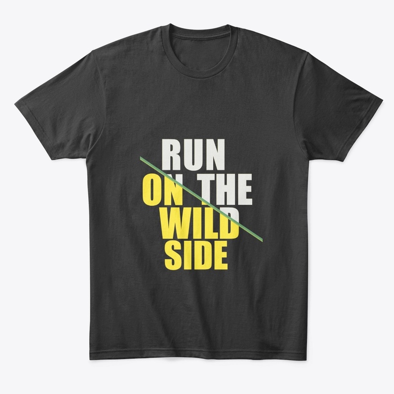 RUN ON THE WILD SIDE