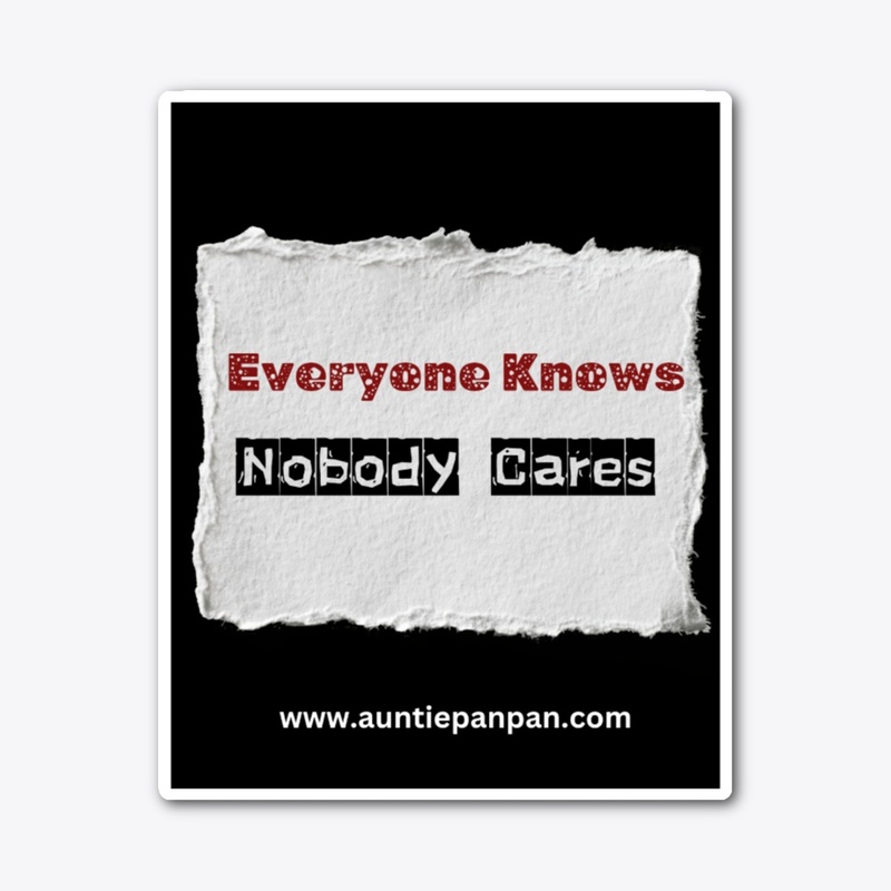 Everyone knows/Nobody Cares