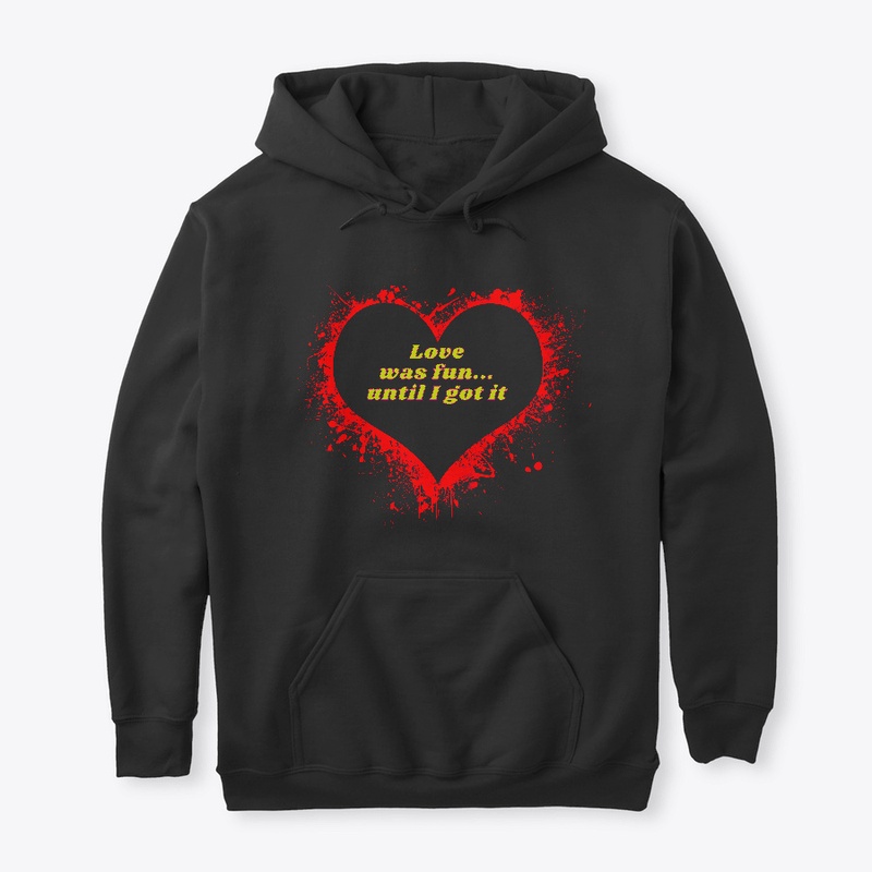 Love Was Fun... Until I Got It