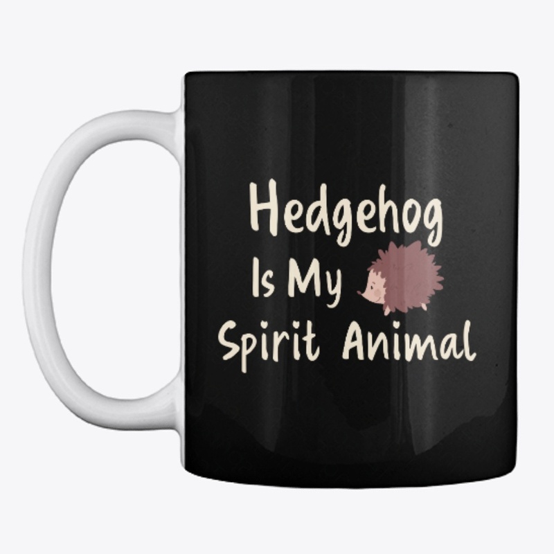 Hedgehog Is My Spirit Animal