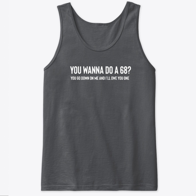You Wanna Do A 68 ?