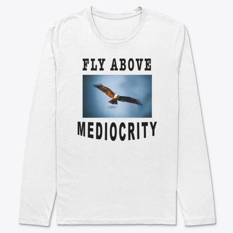 Fly Above Mediocrity