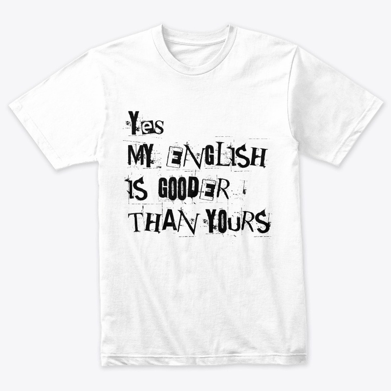 My English is Gooder Than Yours