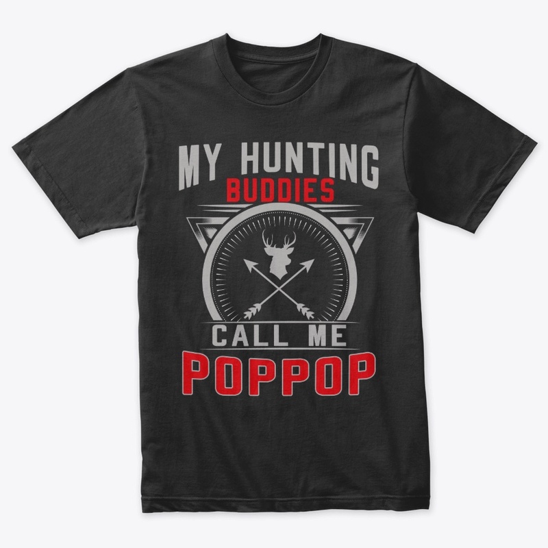 My Hunting Buddies Call Me Poppop Gifts