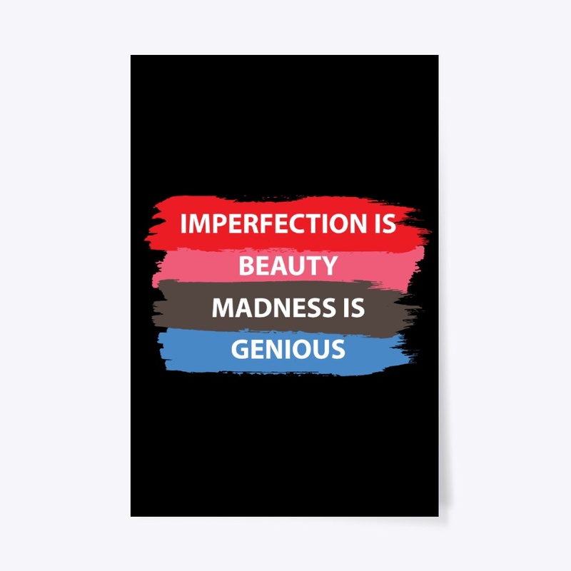 imperfection is beauty madness-is-genius