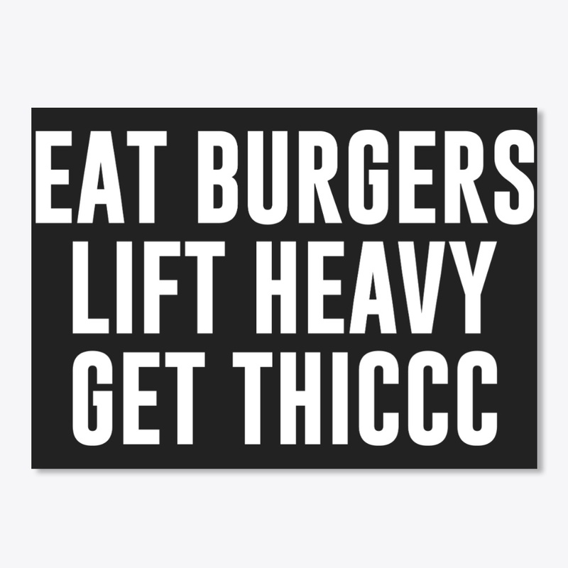 Eat Burgers Lift Heavy Get Thiccc Shirt