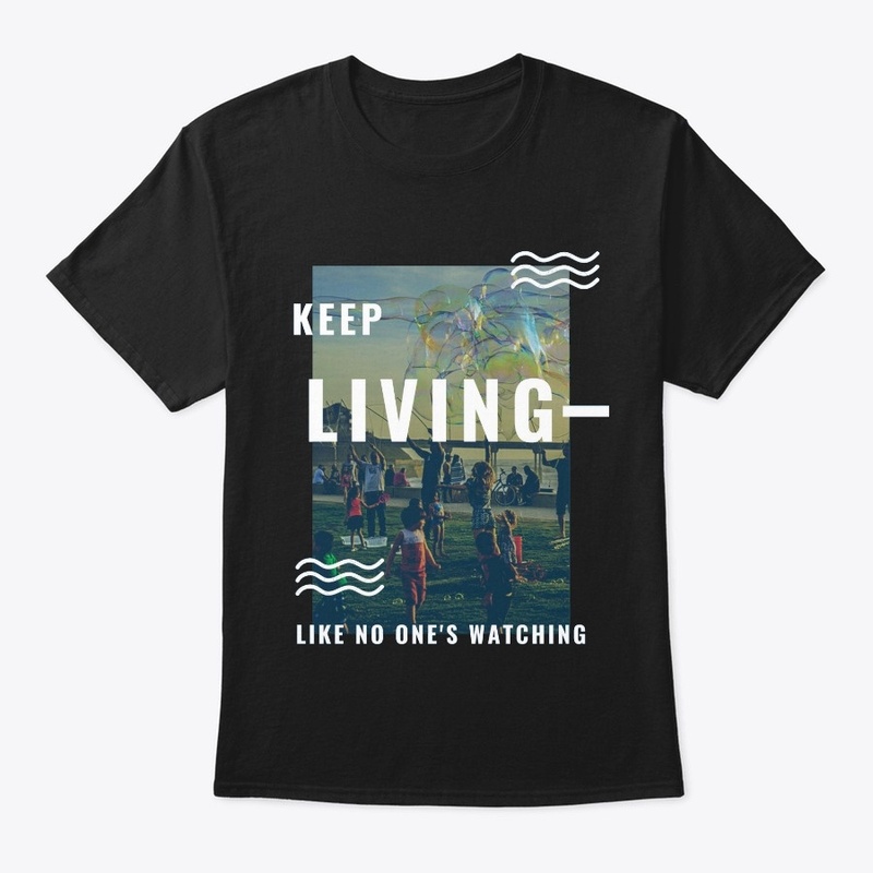 Keep Living Like No One's Watching