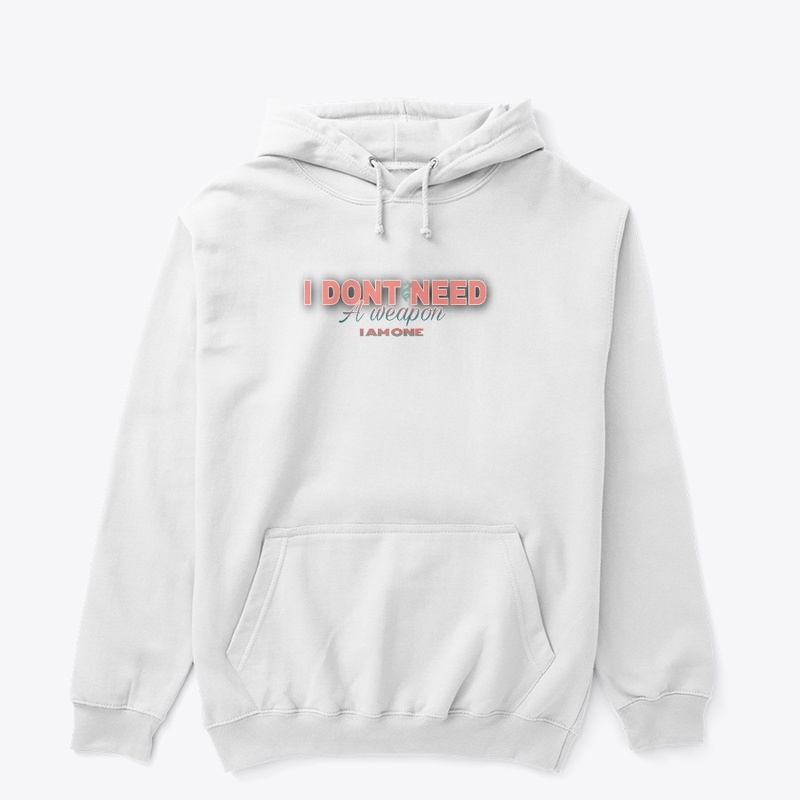 I don't need a weapon i am one , design