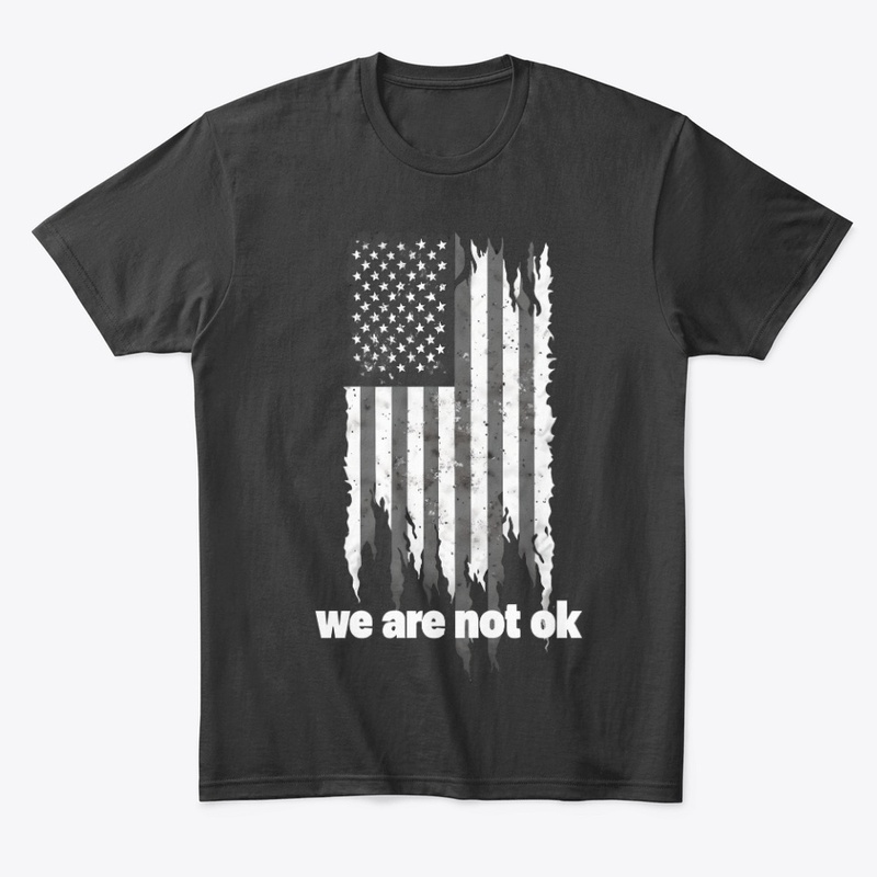 We Are Not Ok - Comfort Tee