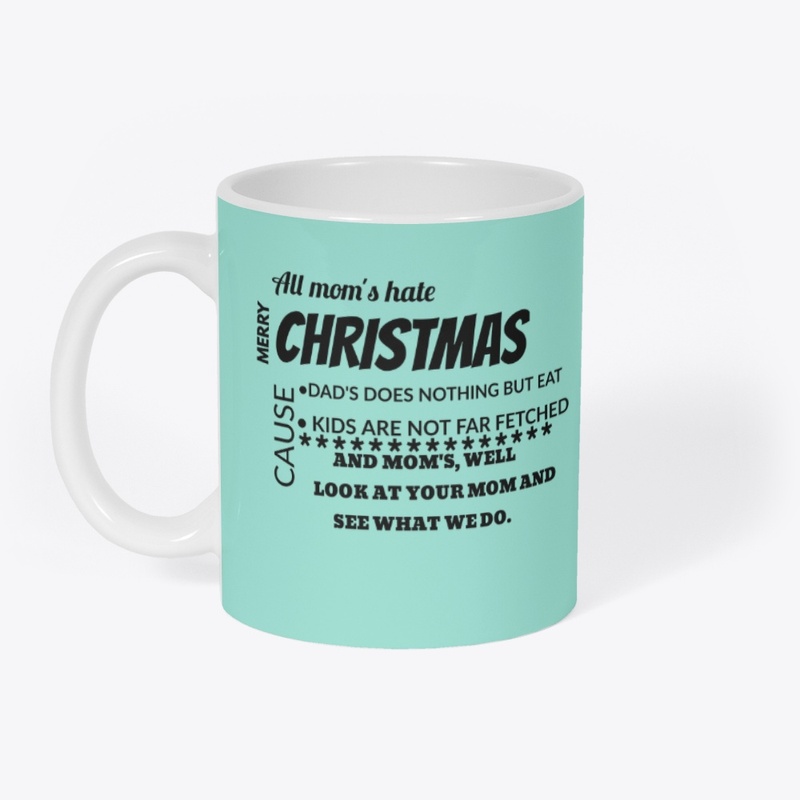 All mom hate Christmas 