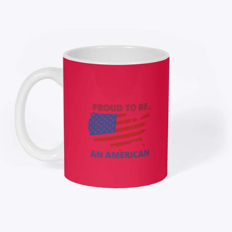PROUD TO BE AN AMERICAN