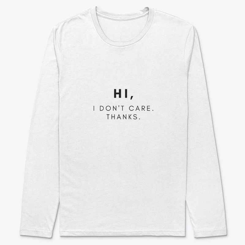 Hi, I Don't Care. Thanks.