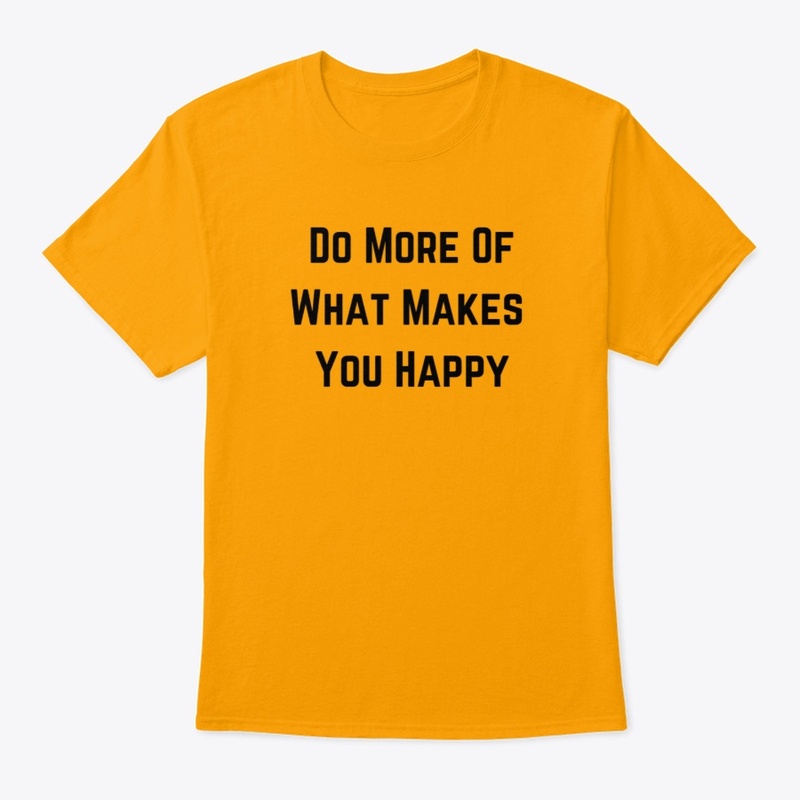 Do more of what makes you happy