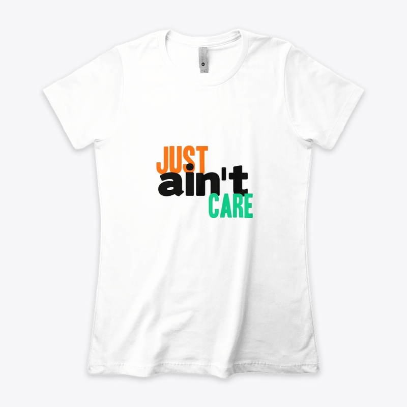 Just Aint Care Tshirt