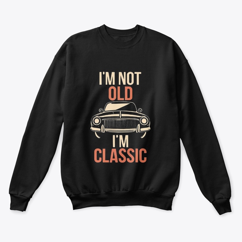 I'M Not Old I'M Classic