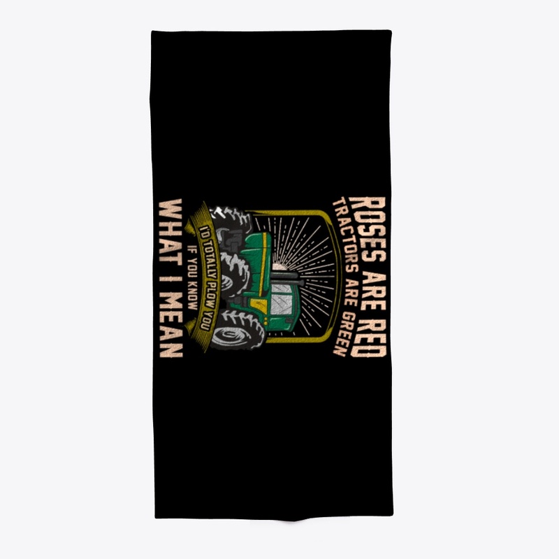 Tractors Are Green I'd Totally Plow You