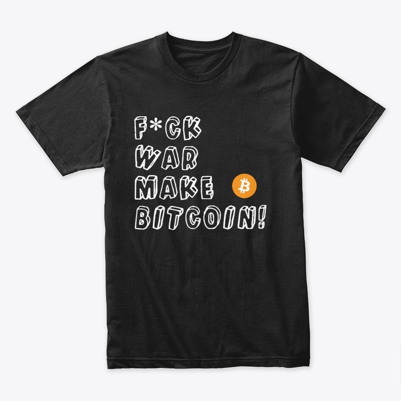 F*** War Make Bitcoin