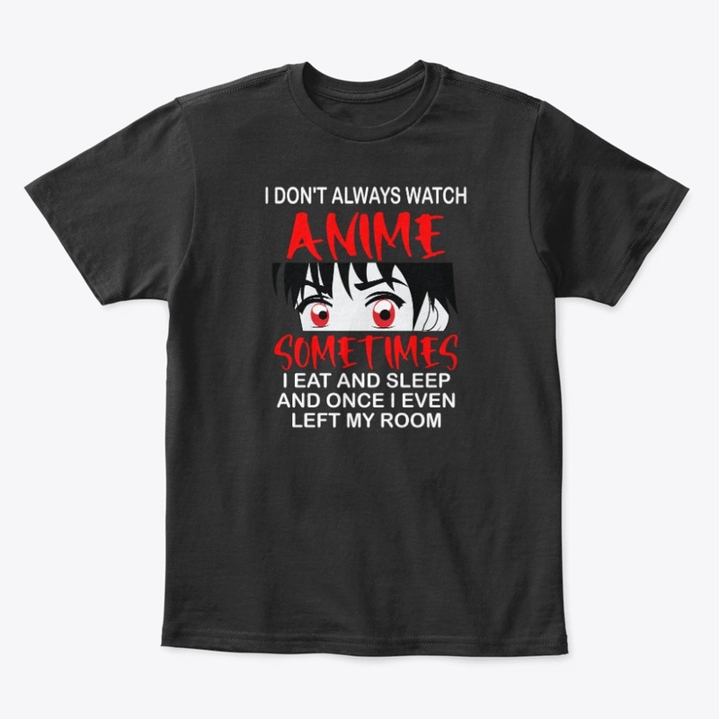 I don't always watch Anime
