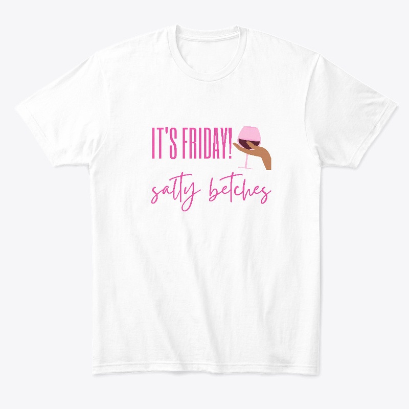 It's Friday Salty Betches