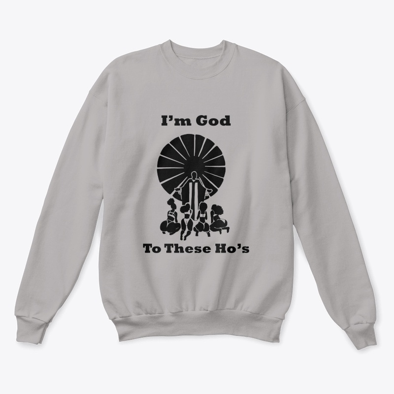 I'm God to These Ho's T-Shirts-Lyt Colrs