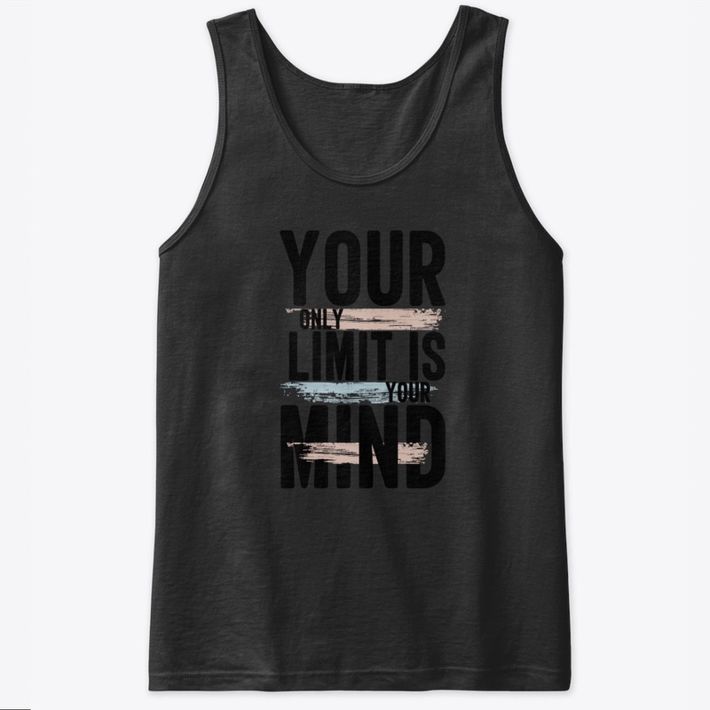 You only limit is your mind t shirts