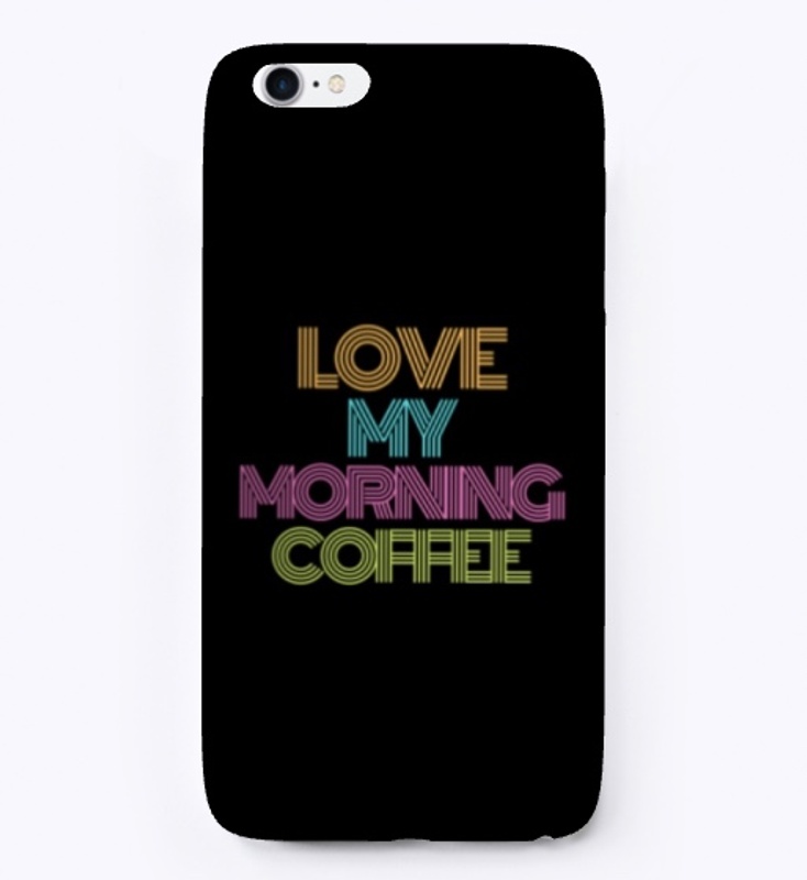Love My Morning Coffee
