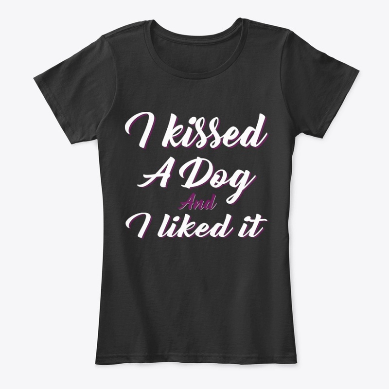 I Kissed a Dog And I Liked It