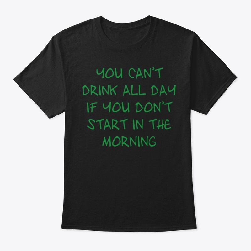 Drink all day funny Irish T-shirt