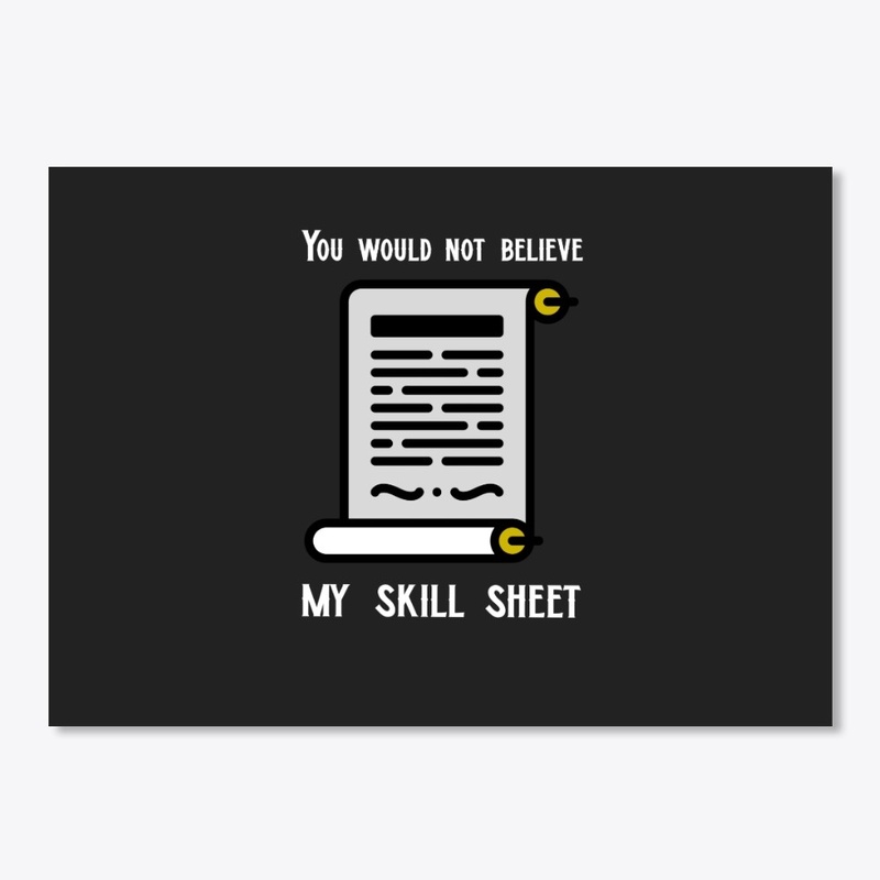 You would not believe my skill sheet