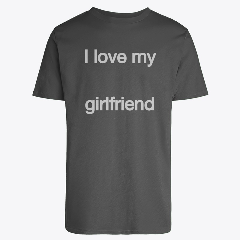 I love my girlfriend t-shirt