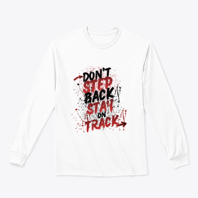 Don't Step Back Stay On Track