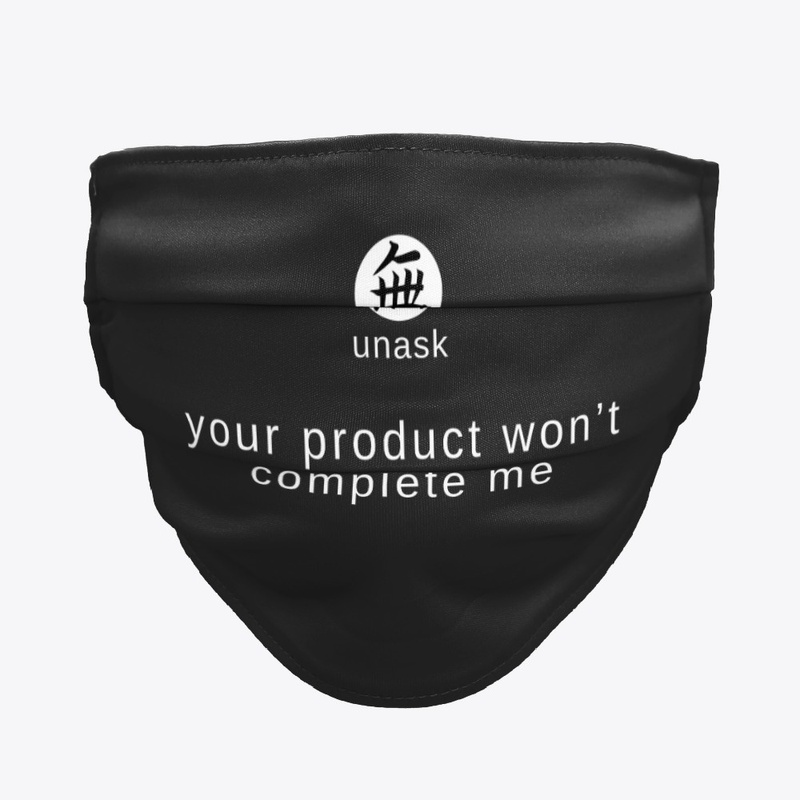 Your product won’t complete me.