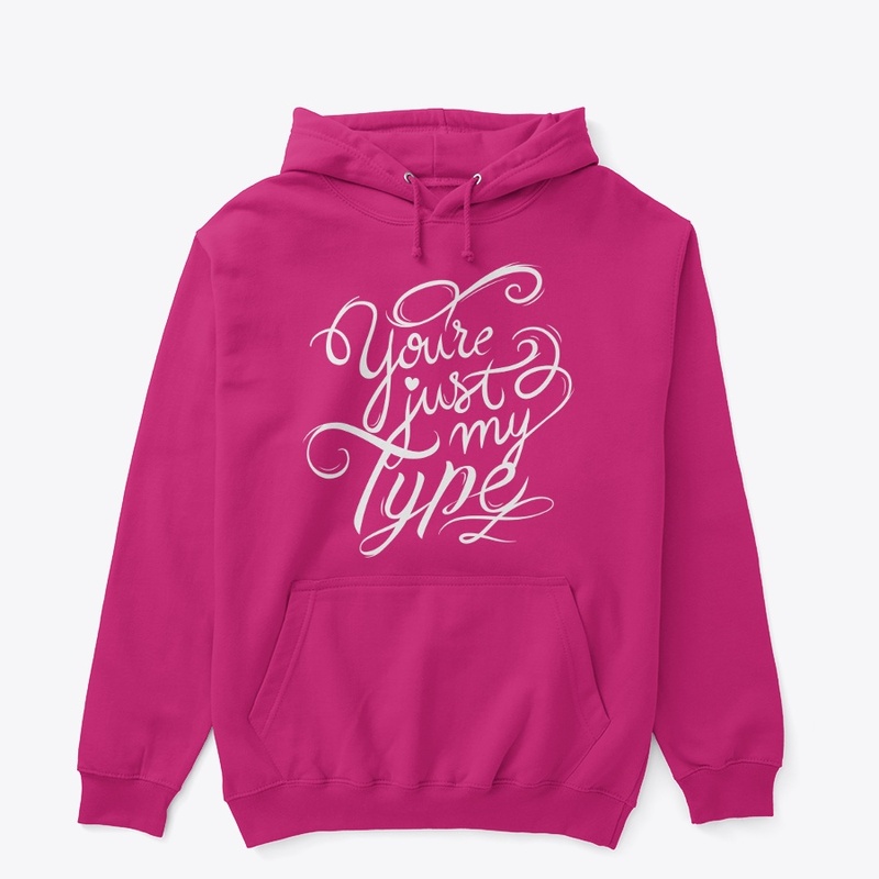You are just my type